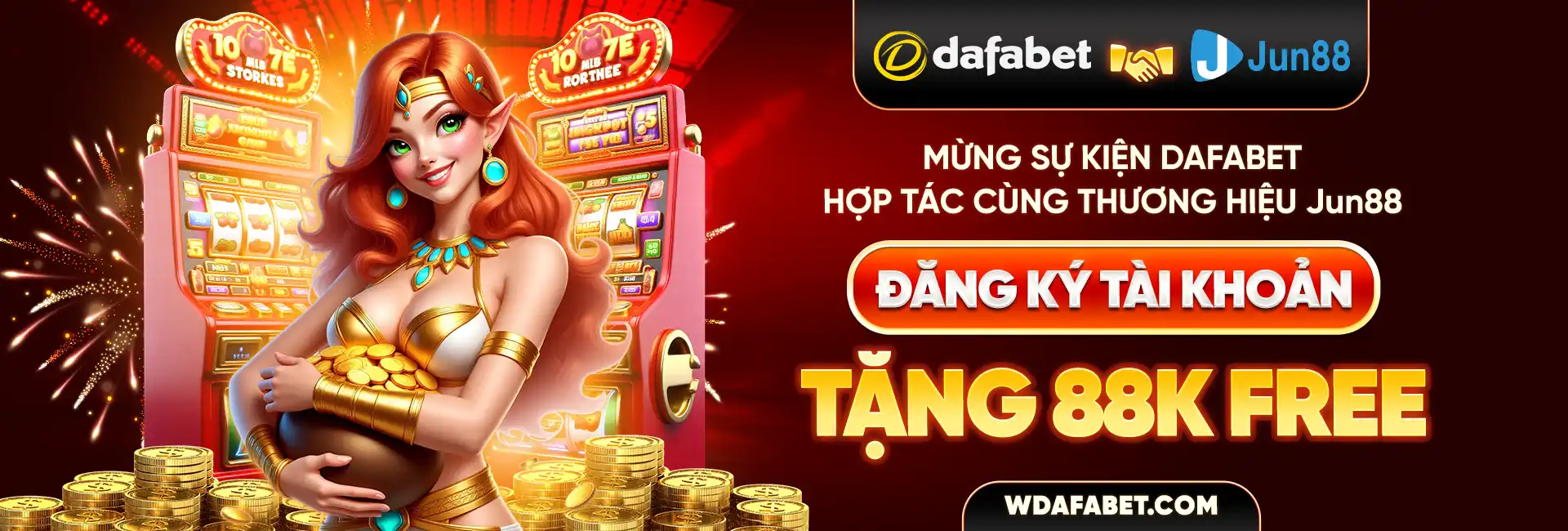 Mừng sự kiện DAFABET hợp tác cùng thương hiệu Jun88 . Đăng Ký Tài Khoản Tặng 88K Free