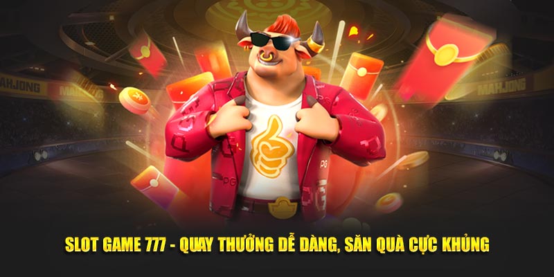 Slot Game 777 Dafabet - Quay Thưởng Dễ Dàng, Săn Quà Cực Khủng